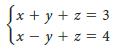 Sx + y + z = 3 lx - y + z = 4