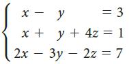 x - х — у =D3 x + y + 4z = 1 2х — Зу- 22 %3D 7