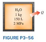 H,0 1 kg 150 L. 2 MPa FIGURE P3-56