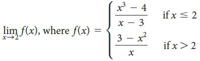 x - 4 if x < 2 x - 3 lim f(x), where f(x) x2 3 - x2 if x> 2 ||