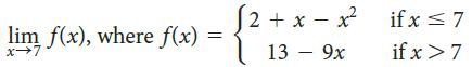 S2 + x - x if x 7 lim f(x), where f(x) →7 13 – 9x