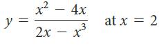 x² - 4x y = 2х - х3 at x = 2 %3D ||