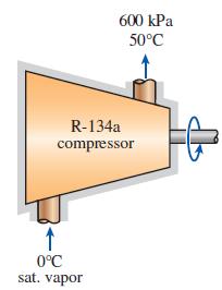 600 kPa 50°C R-134a compressor 0°C sat. vapor