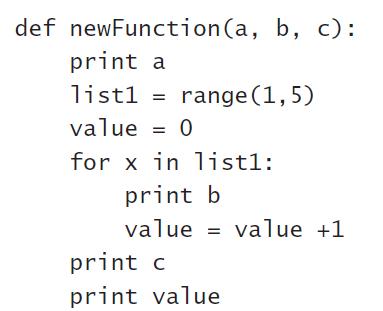 def newFunction(a, b, c): print a list1 = range (1,5) value = 0 %3D for x in listl: print b value value +1 print c print value