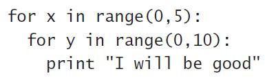 for x in range (0,5): for y in range (0,10): print 