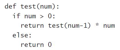 def test(num): if num > 0: return test(num-1) * num else: return 0