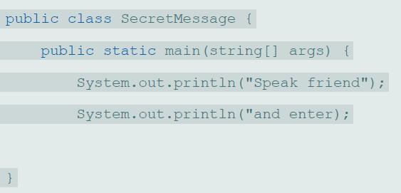 public class SecretMessage { public static main (string[] args) { System.out..println (