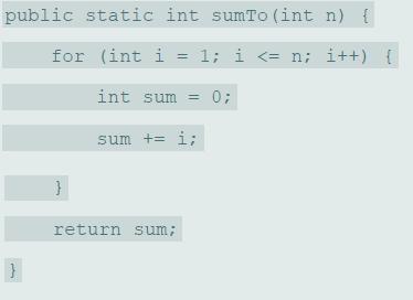 public static int sumTo (int n) { for (int i = 1; i
