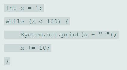 int x = 1; while (x < 100) { System.out.print (x + 