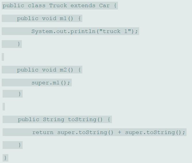 public class Truck extends Car { public void ml () { System.out.println (
