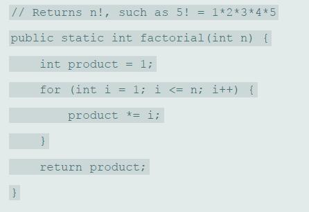 // Returns n!, such as 5! = 1*2*3*4 *5 %3D public static int factorial (int n) { int product 1; for (int i = 1; i
