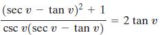 (sec v – tan v)? + 1 = 2 tan v csc v(sec v tan v)