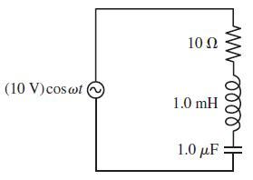 10 Ω (10 V)cosot 1.0 mH 1.0 μF