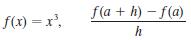 f(a + h) – f(a) f(x) = r, h