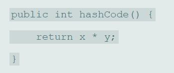 public int hashCode () { return x * y;