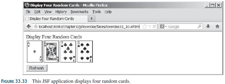 O Display Four Random Cards - Mozilla Firefox File Edit View History Bookmarks Tooks Help Dsplay Four Random Cards ocalhost:8080/chapter33jsfexercise/faces/Exercise33_10.xhtm 8- Google Display Four Random Cards Refresh FIGURE 33.33 This JSF application displays four random cards.