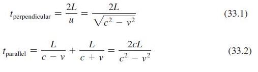 2L 2L ' perpendicular (33.1) Vc - v2 L 2cL parallel c + v c2 - v? (33.2) C - V