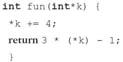 int fun (int*k) { *k += 4; return 3 (*k) - 1;