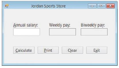 Jordan Sparts Store Annual salary: Weekly pay: Biweekly pay: Calculate Print Clear Exit