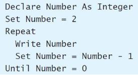 Declare Number As Integer Set Number = 2 Repeat Write Number Set Number = Number - 1 %3D Until Number %3D