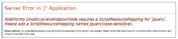 Server Error in ' Application. WebForms UnobtrusiveValidationMode requires a ScriptResourceMapping for 'jquery'. Please add a ScriptResourceMapping named jquery(case-sensitive). Description: An unhandled exception occured during the execution of the current web request. Please review the siack trace for more informalion about the error and where it eriginated in fhe code.