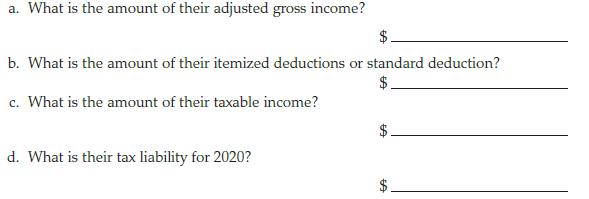 a. What is the amount of their adjusted gross income? b. What is the amount of their itemized deductions or