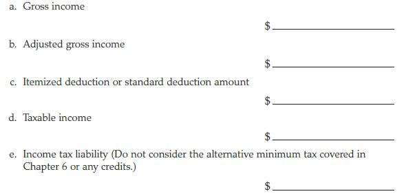 a. Gross income b. Adjusted gross income c. Itemized deduction or standard deduction amount d. Taxable income