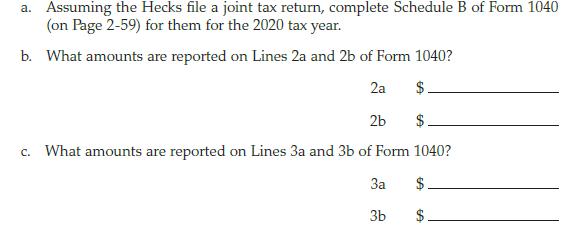 a. Assuming the Hecks file a joint tax return, complete Schedule B of Form 1040 (on Page 2-59) for them for