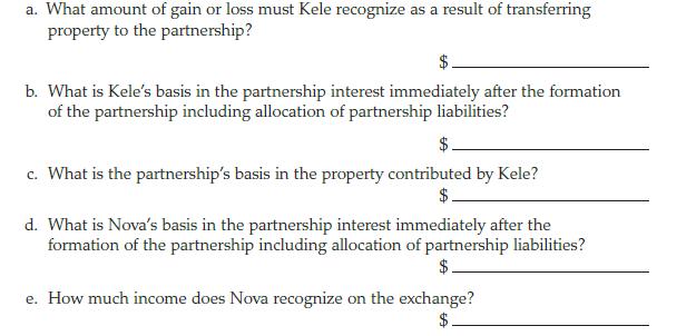 a. What amount of gain or loss must Kele recognize as a result of transferring property to the partnership?