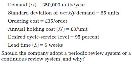 Demand (D) = 350,000 units/year Standard deviation of weekly demand = 65 units Ordering cost = 35/order