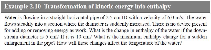 Example 2.10 Transformation of kinetic energy into enthalpy Water is flowing in a straight horizontal pipe of