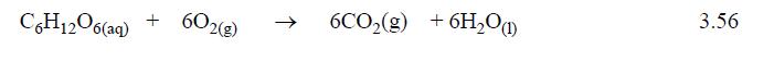 CgH12O(aq) + 602(g)  6CO(g) + 6H2O(1) 3.56