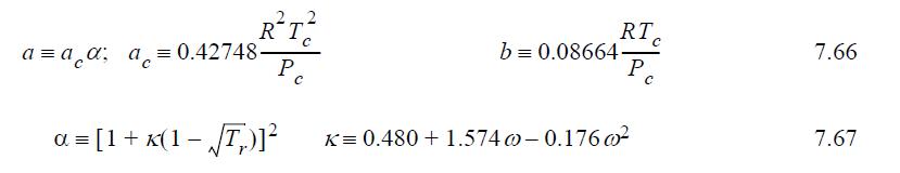 RT a=a_a; a = 0.42748- q=0.4274 2 C a = [1 + K(1-T)] Pc RT b=0.08664- K = 0.480+ 1.574 - 0.1760  Po C 7.66