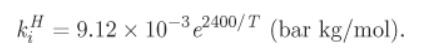 k=9.12 x 10-32400/T (bar kg/mol).