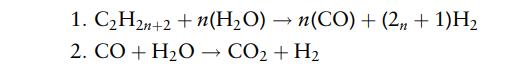 1. CH2n+2 + n(HO)  n(CO) + (2n + 1)H 2. CO + H2O  CO2 + H2
