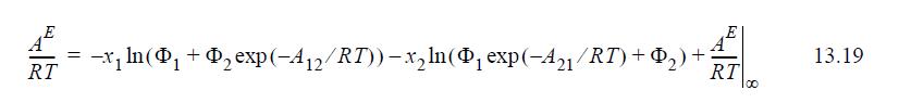 E RT = E -x ln (D + exp(-A12/RT))-xln( exp(-A21/RT) + ) +: A RT 100 8 13.19
