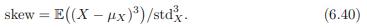 skew = E((Xux))/std. (6.40)