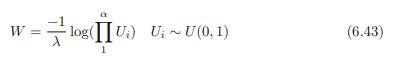 W ==log([[U) U ~ U(0,1) 1 (6.43)