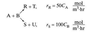 A + B R+T, S+ U, mol TR=50CA m.hr rs = 100CB mol m.hr