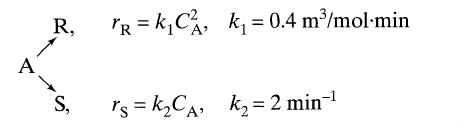 A R, S, TR = kC, k= 0.4 m/mol-min rs=kCA, K= 2 min-