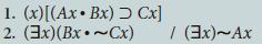 1. (x)[(Ax. Bx) > Cx] 2. (3x) (Bx~Cx) / (3x)~Ax