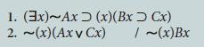 1. (3x)~Ax (x)(Bx 2. ~(x) (Axv Cx) Cx) / ~(x)Bx