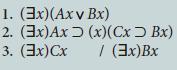 1. (3x)(Ax v Bx) 2. (3x) Ax 3. (3x)Cx (x)(Cx Bx) / (3x)Bx
