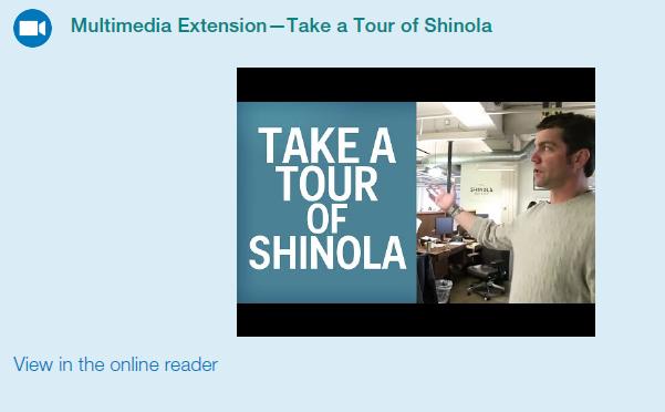 Multimedia Extension-Take a Tour of Shinola View in the online reader TAKE A TOUR OF SHINOLA SHRILL