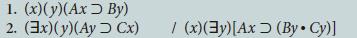 1. (x) (y)(Ax 2. (3x) (y) (Ay By) Cx) / (x) (y)[Ax (By  Cy)]