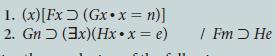 1. (x) [Fx (Gx.x = n)] 2. Gn (3x)(Hx.x = e) Ca 1 Fm He
