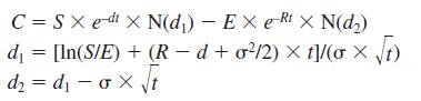 C=SX edt X N(d,) - EX eRt X N(d) d = [In(S/E) + (Rd+ o/2) X t]/( X t) d=d-oxt