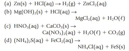 (a) Zn(s) + HCl(aq)  H(g) + ZnCl(aq) (b) Mg(OH)2(s) + HCl(aq)  MgCl(aq) + HO(l) (c) HNO3(aq) + CaCO3(s) 