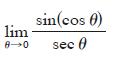lim 8-0 sin(cos () sec
