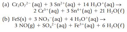 2+ (a) CrO (aq) + 3 Sn+ (aq) + 14 H3O+ (aq)  2 Cr+ (aq) + 3 Sn+ (aq) + 21 HO(l) (b) FeS (s) + 3 NO3(aq) + 4